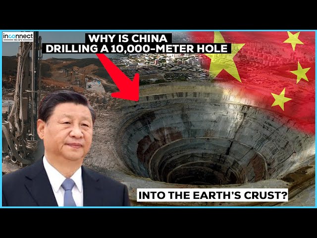 China Is Digging A 10,000-Meter Hole Into The Earth To Reach The
