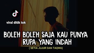 boleh boleh saja kau punya rupa yang indah (SETIA JUJUR DAN TAQWA - WALI) cover lirik agusriansyah