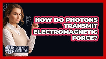 How Do Photons Transmit Electromagnetic Force?