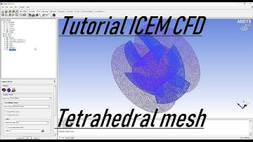 Tutorial ICEM CFD | Unstructured tetrahedral mesh for propeller, import to ANSYS CFX, Fluent