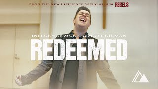 REDEEMED (Official Music Video) | Influence Music & Matt Gilman chords