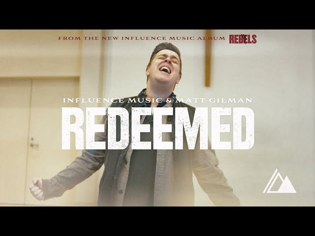 REDEEMED (Official Music Video) | Influence Music u0026 Matt Gilman class=