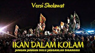 Ikan Dalam Kolam Versi Sholawat [ Jangan Jangan Dulu Jangan Lah Di Ganggu ]