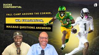 Fall camp around the corner, WR evaluation, mailbag questions answered | Ducks Confidential