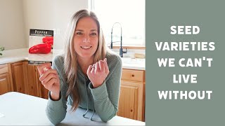Our favorite seed varieties that we can't live without