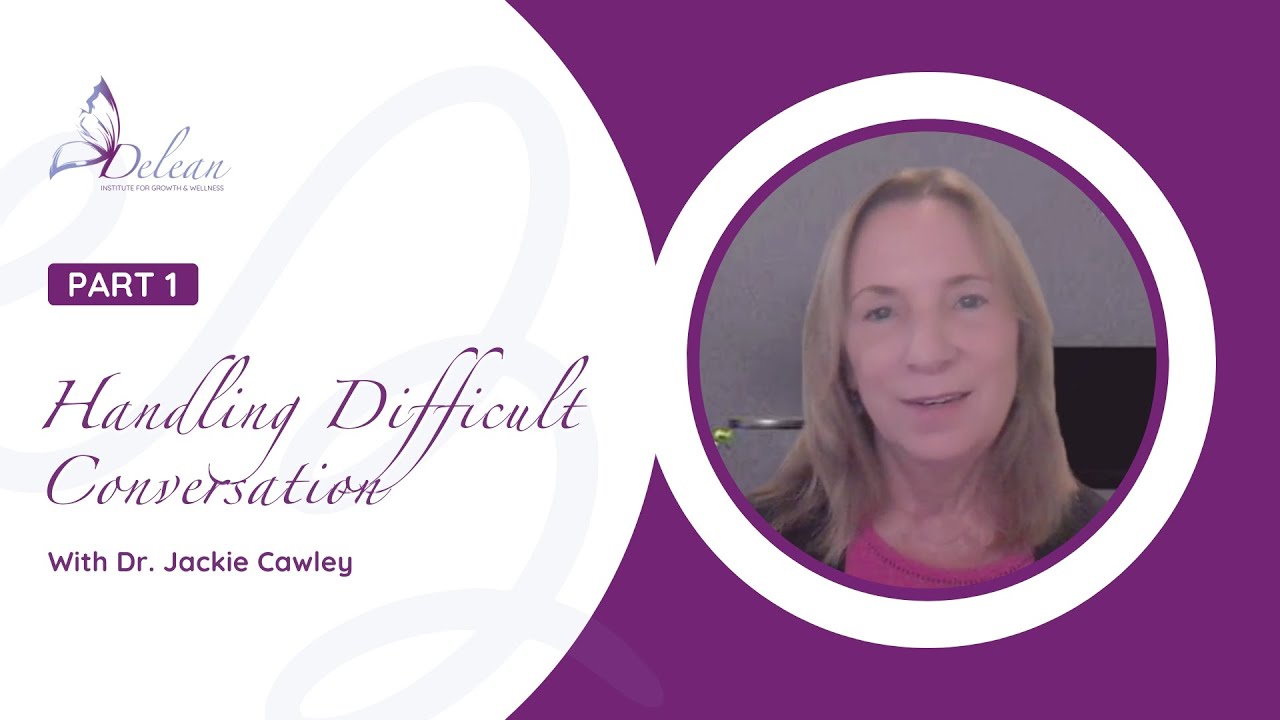 Handling Difficult Conversations Part 1: The 4 C’s of Effective Communication | Dr. Jackie Cawley