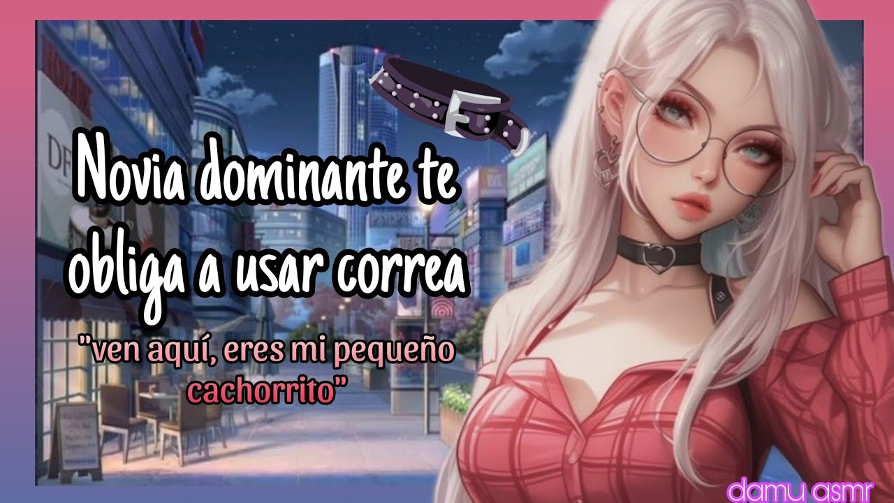 Asmr Roleplay - Novia dominante te obliga a usar correa 🐶💘