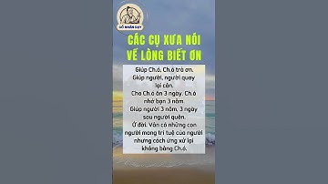 Các cụ xưa nói về lòng biết ơn #cổnhândạy #cuocsong #baihoccuocsong