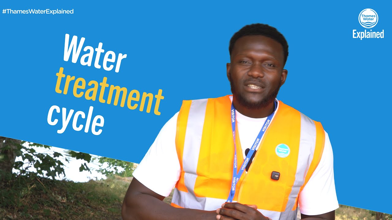 Thames Water Explained: Water treatment cycle
