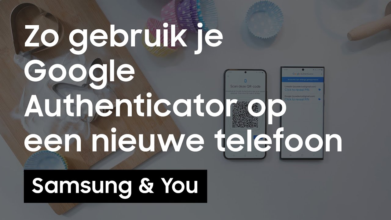 Hoe Gebruik Je Google Authenticator Op Een Nieuwe Telefoon? | Samsung  Nederland