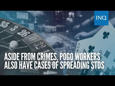 Aside from crimes, Pogo workers also have cases of spreading STDs