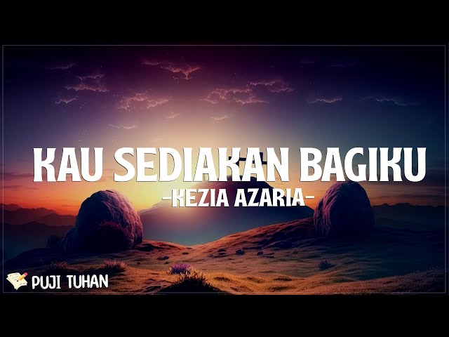 Kau Sediakan Bagiku - Kezia Azaria (Lirik) Lagu Rohani Kristen Terbaru 2024 class=