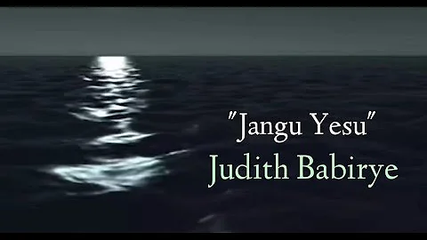 Jangu Yesu - Judith Babirye.