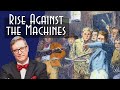 Rise against the Machines: The Luddites