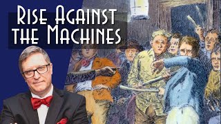 Rise against the Machines: The Luddites