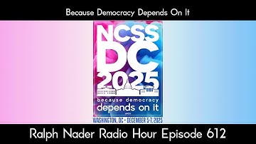 Because Democracy Depends On It - Ralph Nader Radio Hour Episode 612
