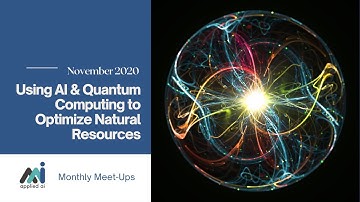 Using AI & Quantum Computing to Optimize Natural Resources // AppliedAI Virtual Meet-Up