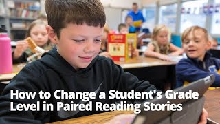 How to Change a Student's Grade Level in Paired Reading Stories