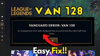 Vanguard error van 128 League of Legends fix