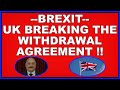 Brexit: UK breaking the Withdrawal Agreement! (4k)