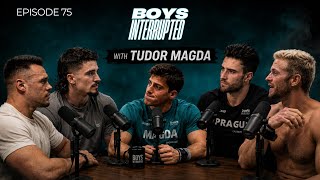 The Boys Interrupted EP. 75 | Feat. Tudor Magda