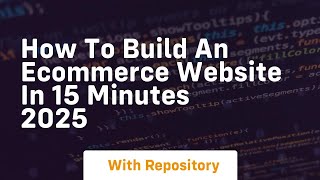 How To Build An Ecommerce Website In 15 Minutes 2025