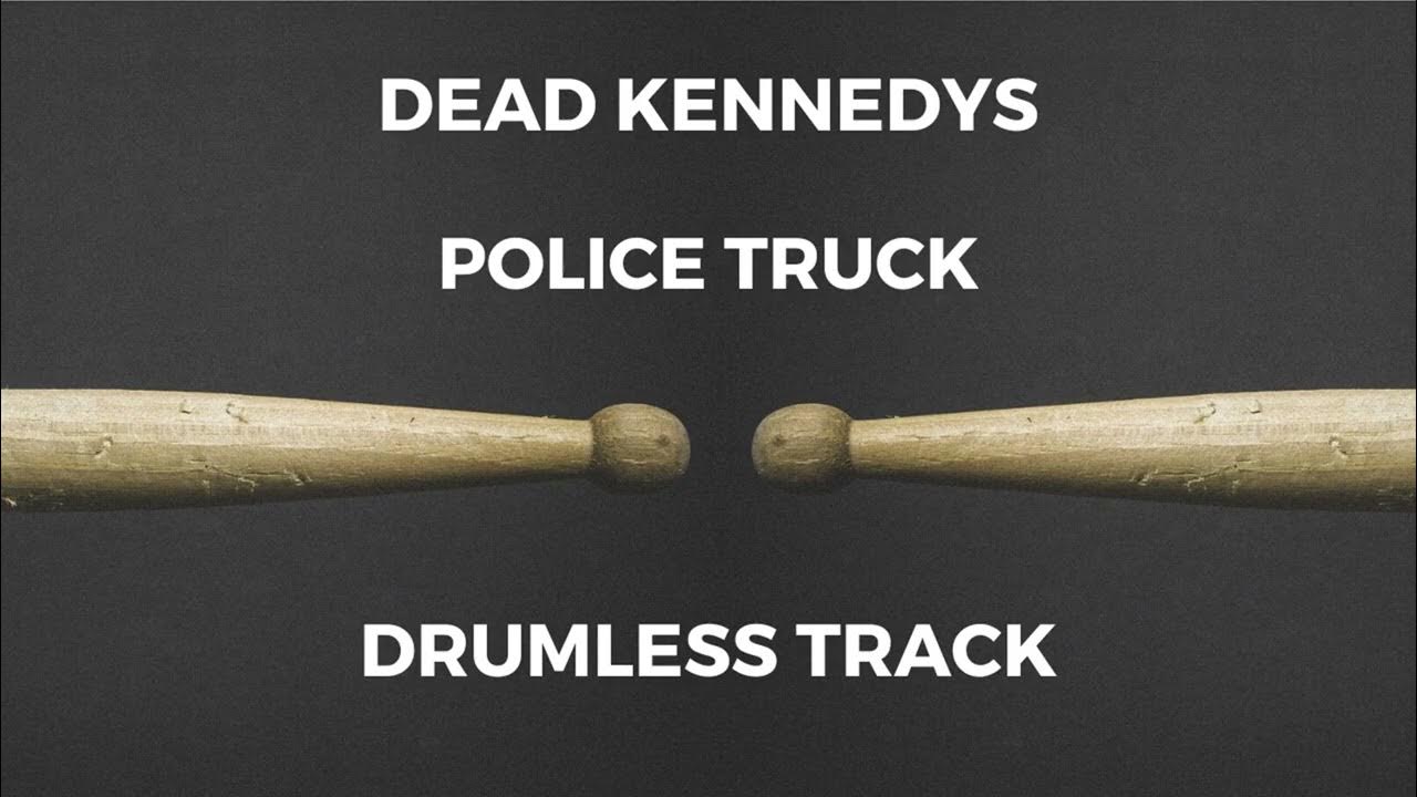 Dead Kennedys - Police Truck (drumless) Dead Kennedys - Police Truck (drumless)