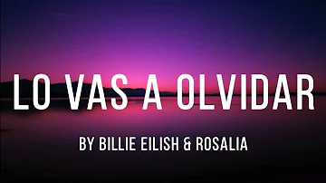 Lo Vas A Olvidar (Lyrics) by Billie Eilish & Rosalia