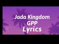 jada kingdom di genius - gpp lyrics one hour