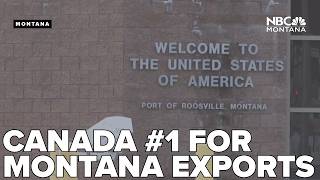 Montana could feel ripple effects as U S  Canada trade dispute escalates
