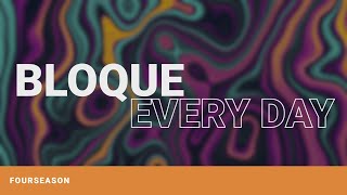 Bloque - Every Day [PREMIERE]