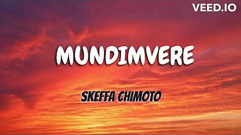 Mundimvere - Skeffa Chimoto (Lyrics) New release