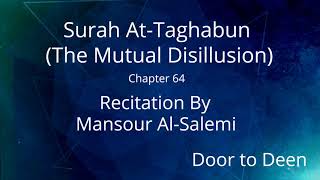 Surah At-Taghabun (The Mutual Disillusion) Mansour Al-Salemi  Quran Recitation
