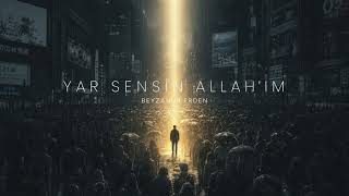 Yâr Sensin Allahım - Beyzanur Erden - Al Resimi