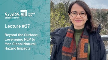 Lecture #27: Beyond the surface: using NLP to map natural hazard impacts - ScaDS.AI Dresden/Leipzig