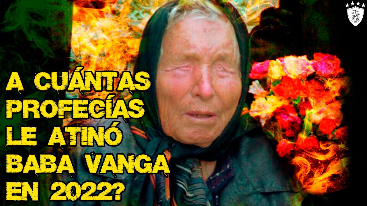 ¿A Cuántas Profecías Le Atinó Baba Vanga en 2022
