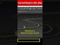 Curved Road in 3Ds Max #3dsmax #shorts