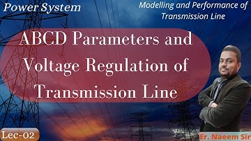 INTRODUCTION OF ABCD PARAMETERS AND VOLTAGE REGULATION OF TRANSMISSION LINE | Lec-02 | Power System