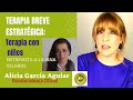 Terapia Breve Estratégica (directa) con niños: entrevista a Liliana Velarde. Alicia García Psicóloga