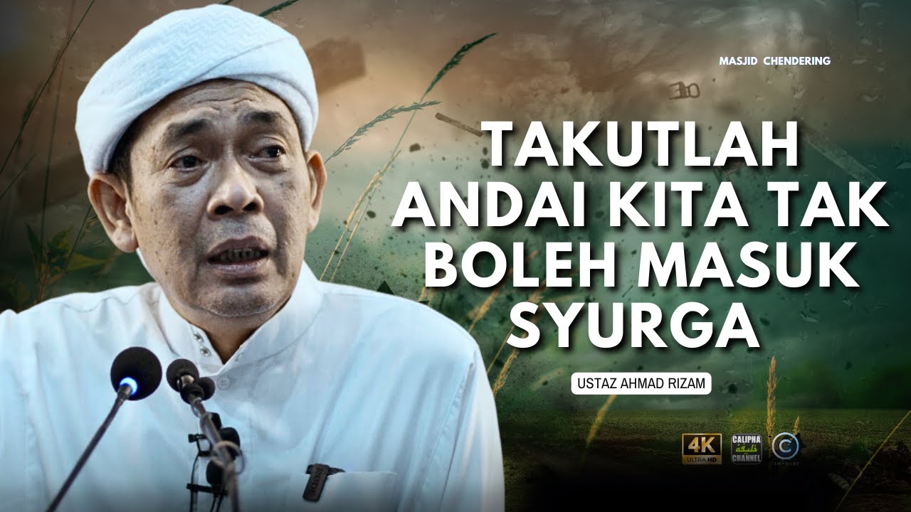 USTAZ AHMAD RIZAM - TAKUTLAH ANDAI KITA TAK BOLEH MASUK SYURGA