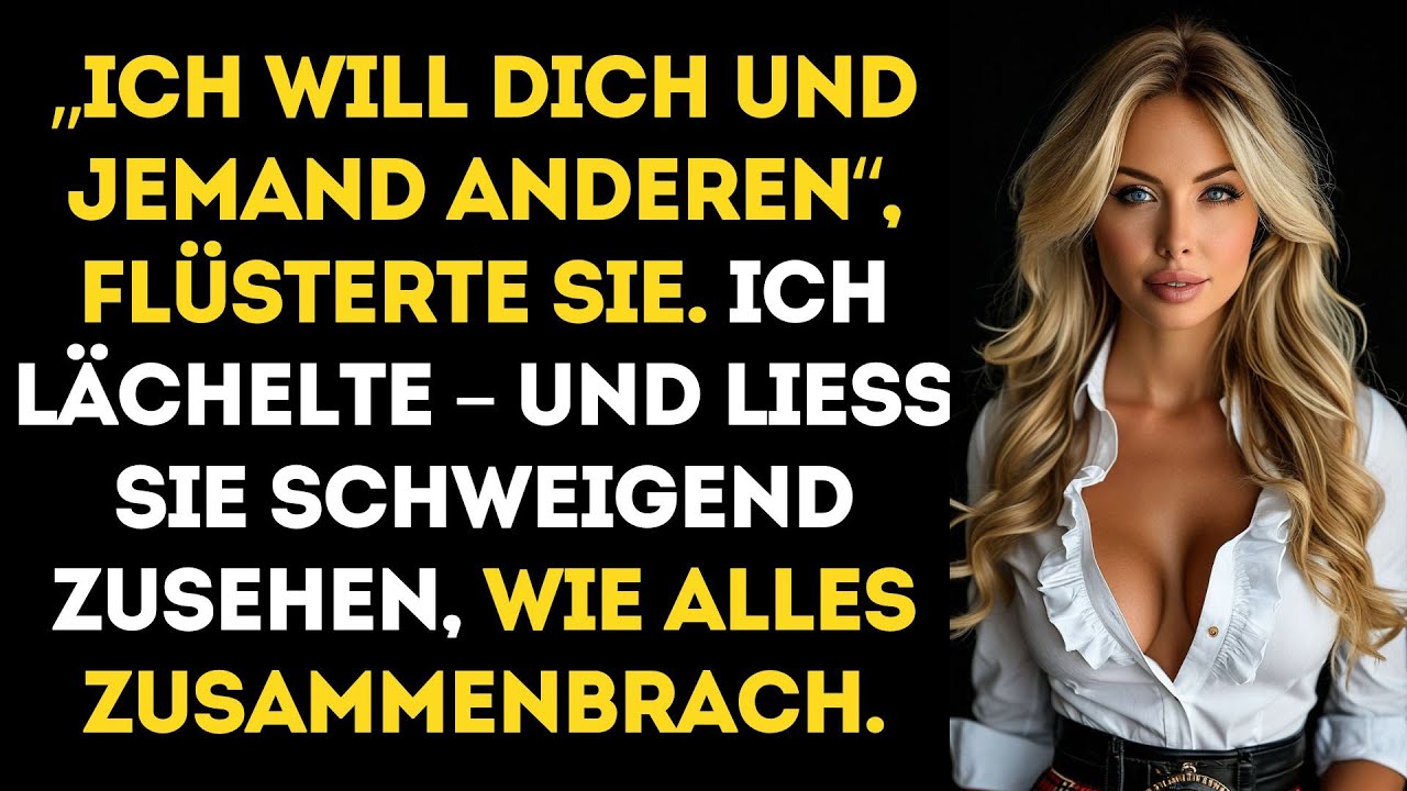 Sie Sagte, Sie Wolle UNS BEIDE – Bis Ich Still LÄCHELTE Und Zusah, Wie Ihre Ganze WELT...
