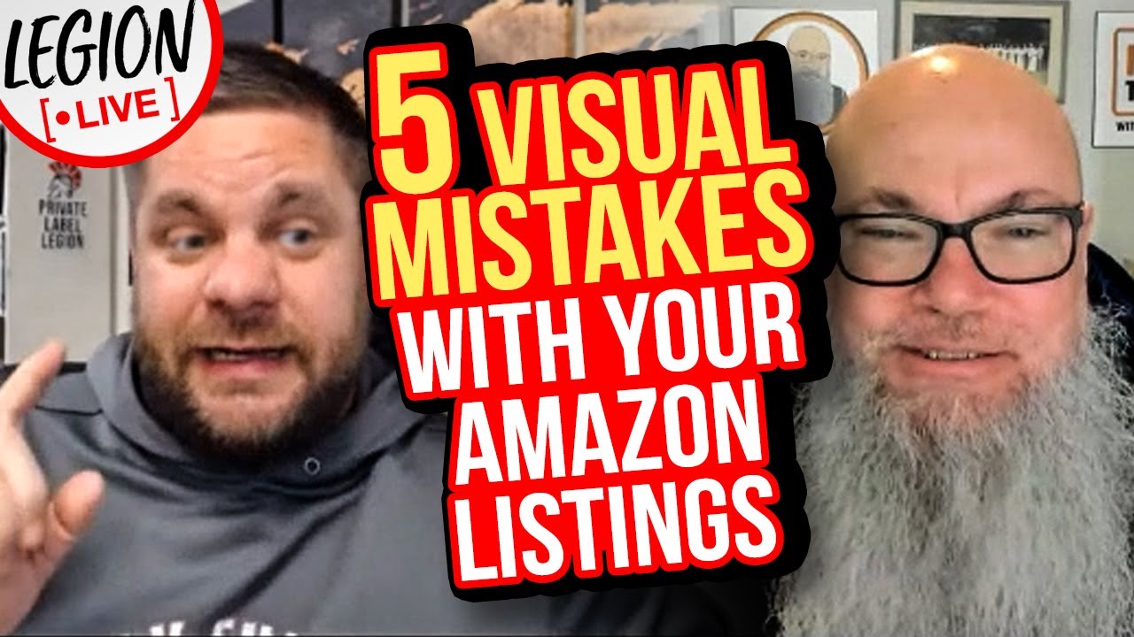 The 5 BIG Visual Mistakes Amazon FBA Sellers Make | Legion Live - YouTube