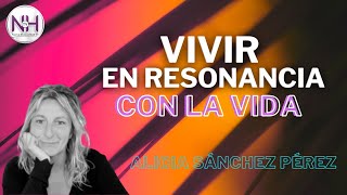 ✨ VIVIR EN RESONANCIA CON LA VIDA, con Alicia Sánchez Pérez  en Nueva Humanidad TV✨