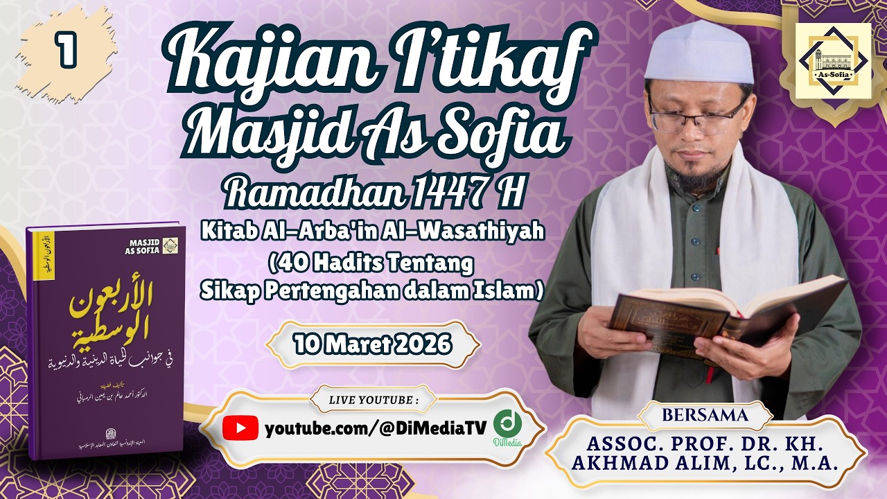 #1 ARBA'IN AL WASATHIYAH | Kajian Itikaf: Assoc. Prof. Dr. KH. Akhmad Alim, MA. 10 Mar 2026 @AsSofia