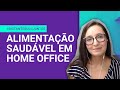 Dicas de Alimentação Saudável para Home Office | KingHost