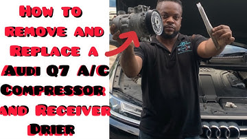 2018 Q7 Audi A/C Compressor and Receiver Drier Replacement