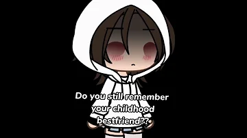 [📼]`Do you remember your childhood friend?°//gacha meme//trend?