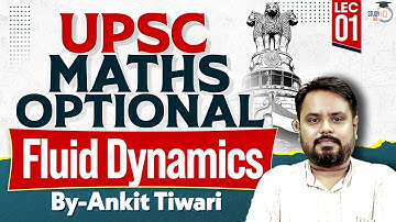 Fluid Dynamics Explained | UPSC Maths Optional | Lec 01 | Ankit Tiwari | StudyIQ IAS