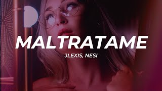 Jlexis, Nesi - Maltratame (Letra/Lyrics)