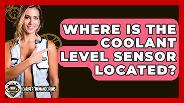 Where Is The Coolant Level Sensor Located? - Car Performance Pros